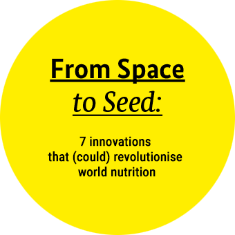 Yellow circle highlights text about seven innovations revolutionizing world nutrition, titled "From Space to Seed."